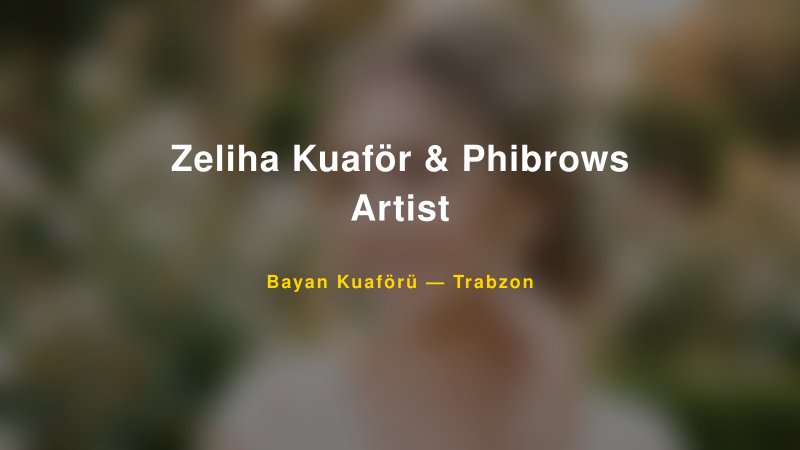 Zeliha Kuaför & Phibrows Artist — Trabzon Kır Düğünü Mekanı Rehberi