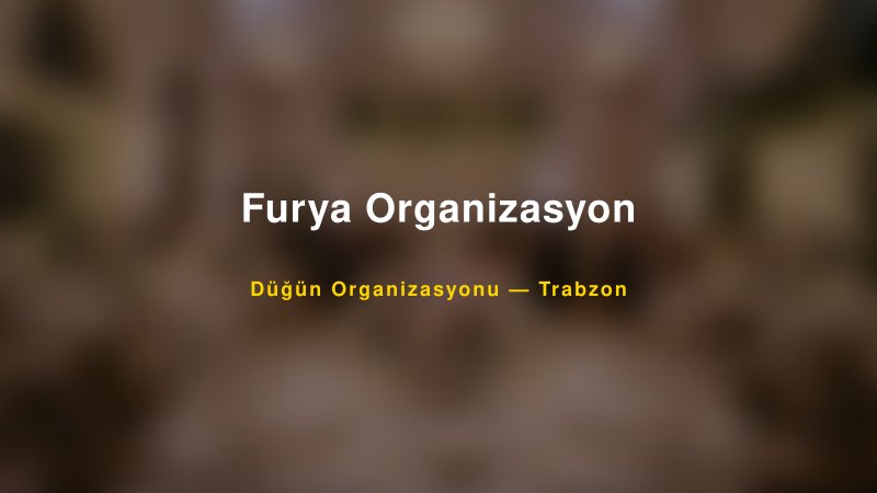 Furya Organizasyon — Trabzon Kır Düğünü Mekanı Rehberi