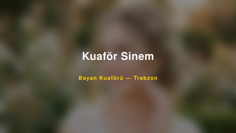 Kuaför Sinem — Trabzon Kır Düğünü Mekanı Rehberi