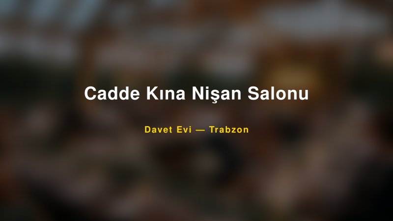 Cadde Kına Nişan Salonu Nişan ve Davet Organizasyonu İpuçları — 1